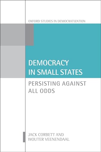 Democracy in Small States: Persisting Against All Odds (Oxford Studies in Democratization) von Oxford University Press